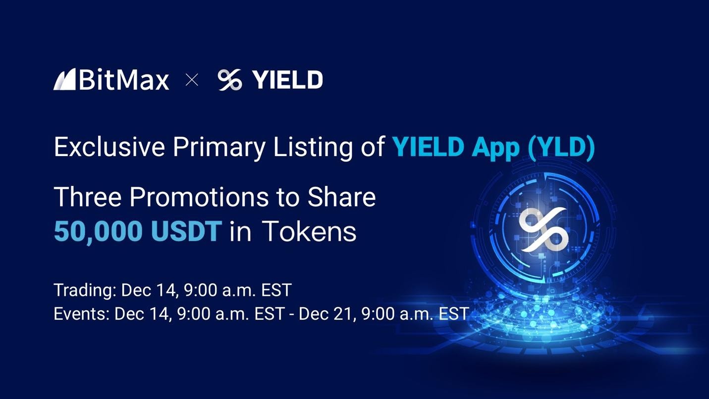 BitMax.io Announced the Primary Listing of Yield App to Support DeFi Banking